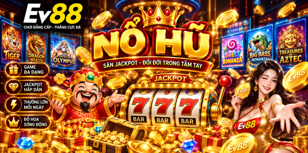 Sảnh Nổ Hũ EV88